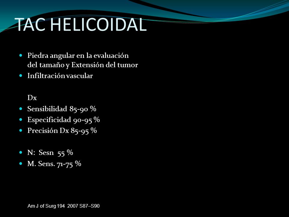 TAC HELICOIDAL Piedra angular en la evaluación del tamaño y Extensión del tumor. Infiltración vascular.