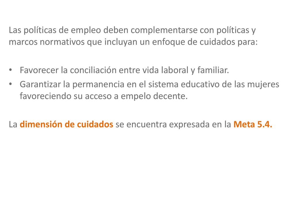 Las políticas de empleo deben complementarse con políticas y marcos normativos que incluyan un enfoque de cuidados para:
