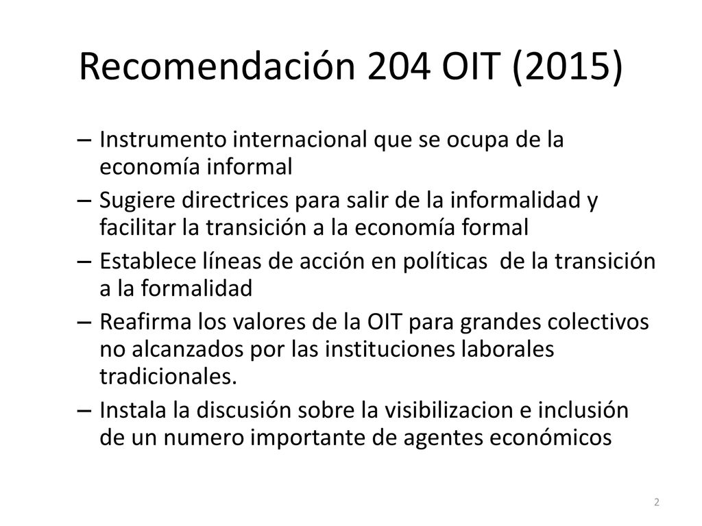 Recomendación 204 OIT (2015) Instrumento internacional que se ocupa de la economía informal.