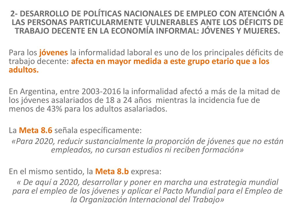 2- DESARROLLO DE POLÍTICAS NACIONALES DE EMPLEO CON ATENCIÓN A LAS PERSONAS PARTICULARMENTE VULNERABLES ANTE LOS DÉFICITS DE TRABAJO DECENTE EN LA ECONOMÍA INFORMAL: JÓVENES Y MUJERES.