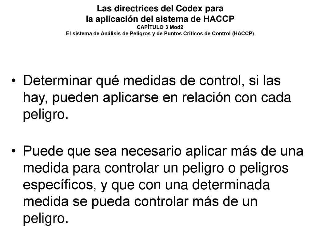 Las directrices del Codex para la aplicación del sistema de HACCP CAPÍTULO 3 Mod2 El sistema de Análisis de Peligros y de Puntos Críticos de Control (HACCP)