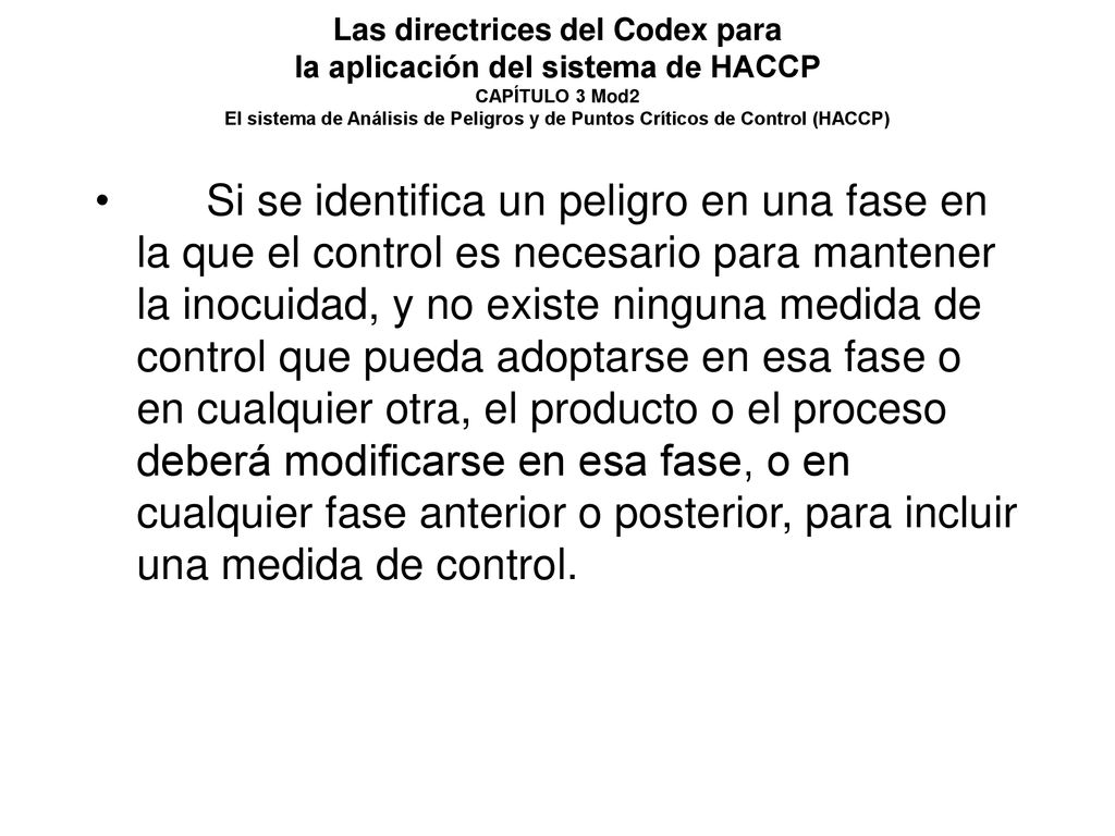 Las directrices del Codex para la aplicación del sistema de HACCP CAPÍTULO 3 Mod2 El sistema de Análisis de Peligros y de Puntos Críticos de Control (HACCP)