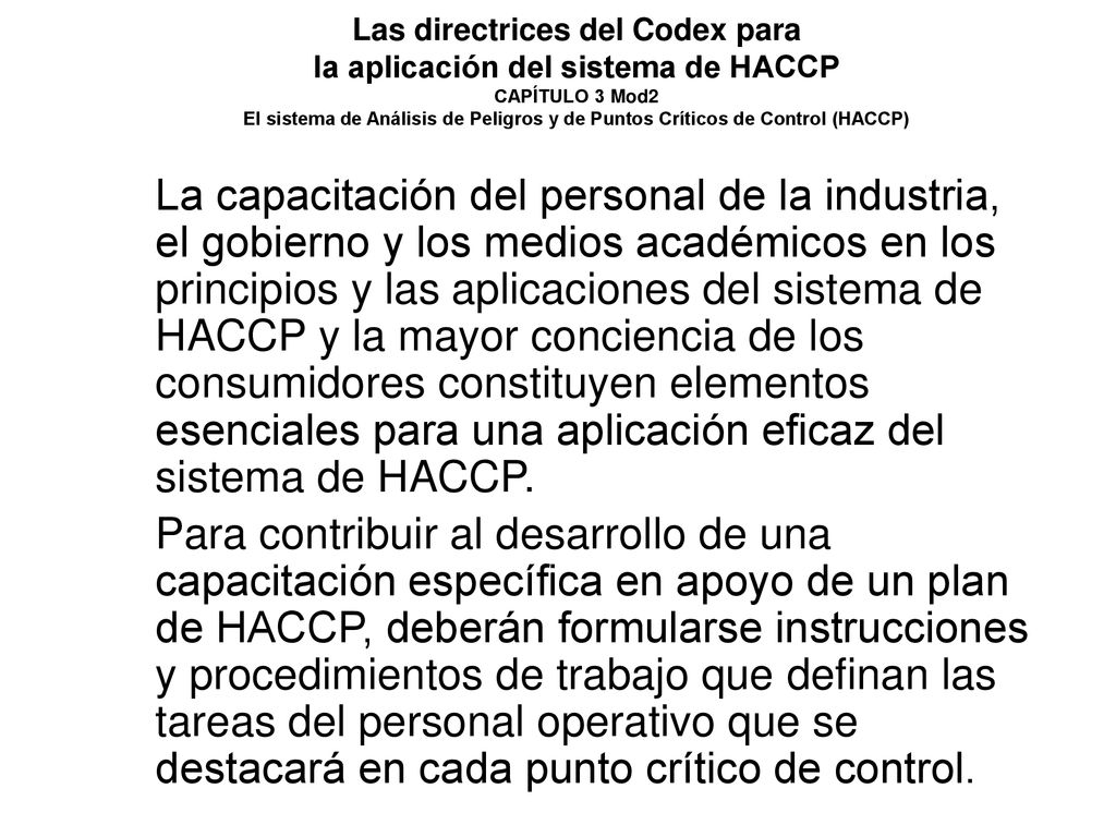 Las directrices del Codex para la aplicación del sistema de HACCP CAPÍTULO 3 Mod2 El sistema de Análisis de Peligros y de Puntos Críticos de Control (HACCP)