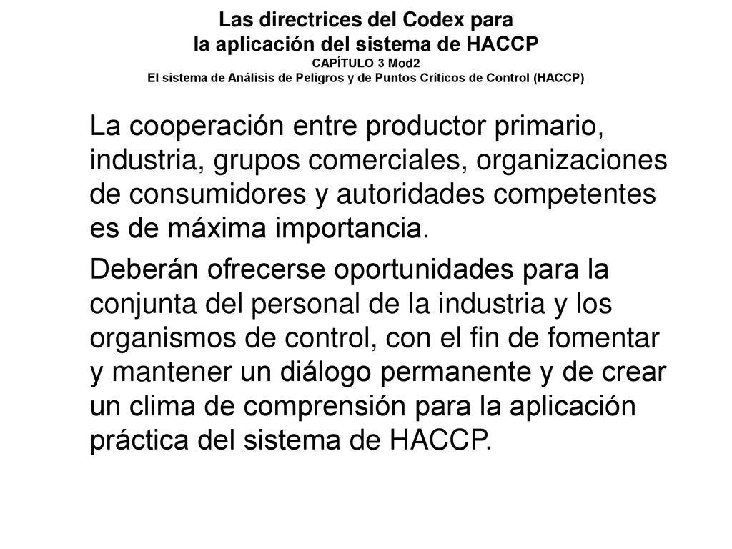 Las directrices del Codex para la aplicación del sistema de HACCP CAPÍTULO 3 Mod2 El sistema de Análisis de Peligros y de Puntos Críticos de Control (HACCP)