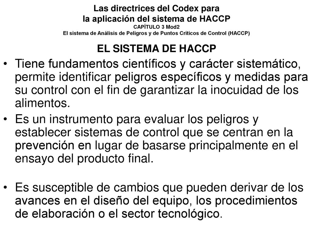 Las directrices del Codex para la aplicación del sistema de HACCP CAPÍTULO 3 Mod2 El sistema de Análisis de Peligros y de Puntos Críticos de Control (HACCP)