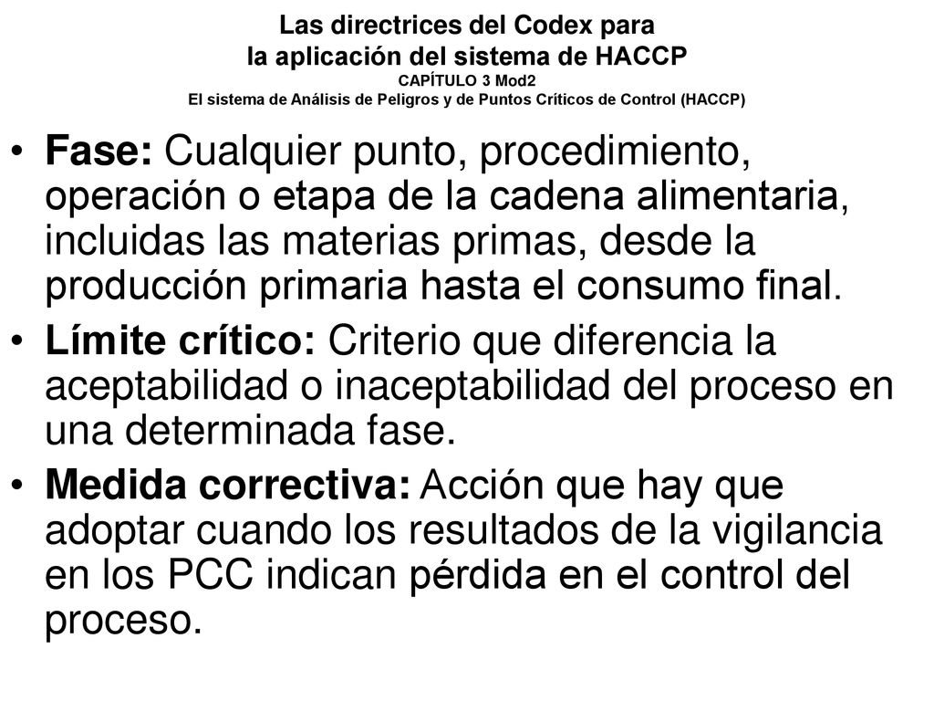 Las directrices del Codex para la aplicación del sistema de HACCP CAPÍTULO 3 Mod2 El sistema de Análisis de Peligros y de Puntos Críticos de Control (HACCP)
