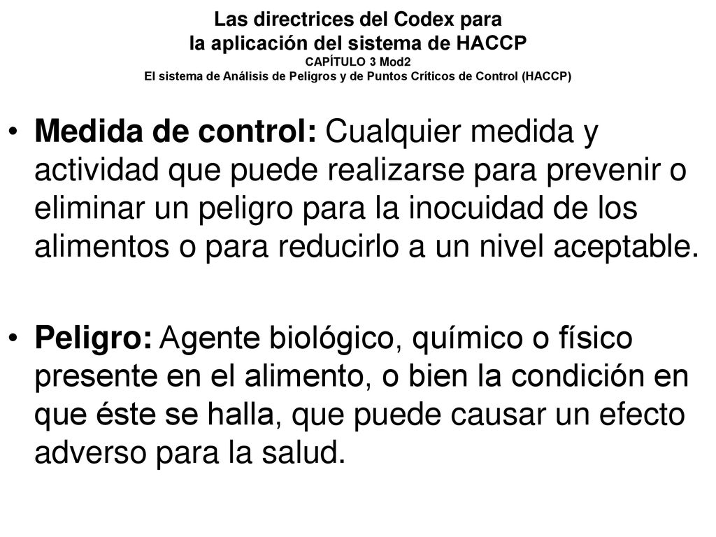Las directrices del Codex para la aplicación del sistema de HACCP CAPÍTULO 3 Mod2 El sistema de Análisis de Peligros y de Puntos Críticos de Control (HACCP)