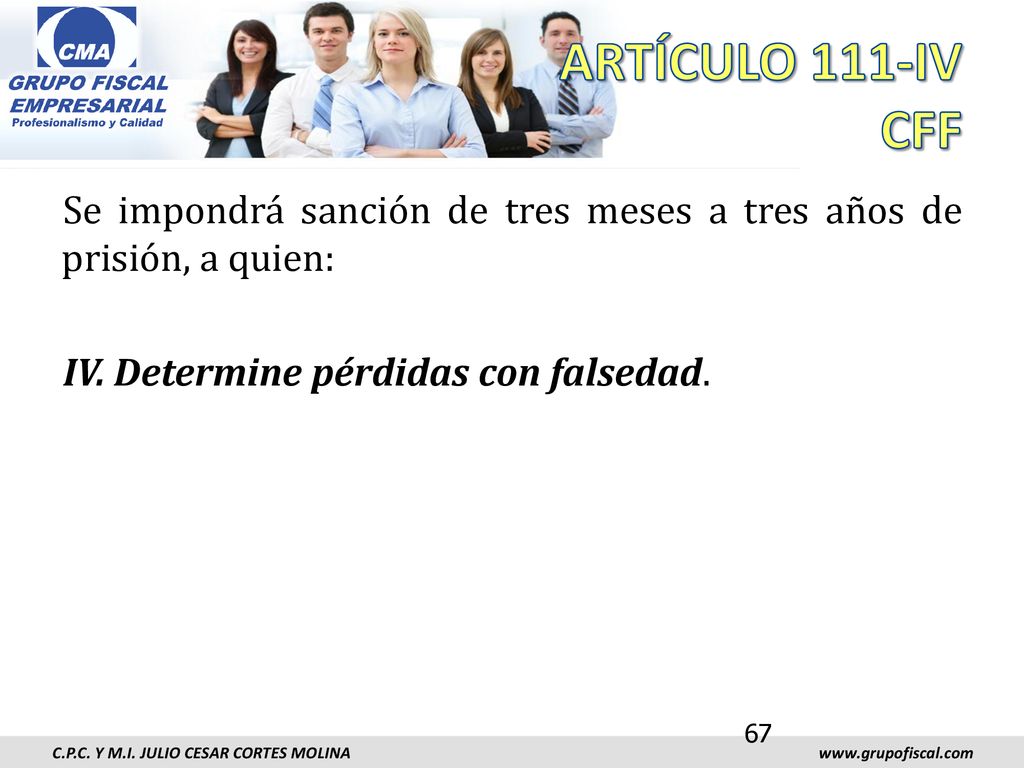 ARTÍCULO 111-IV CFF Se impondrá sanción de tres meses a tres años de prisión, a quien: IV.