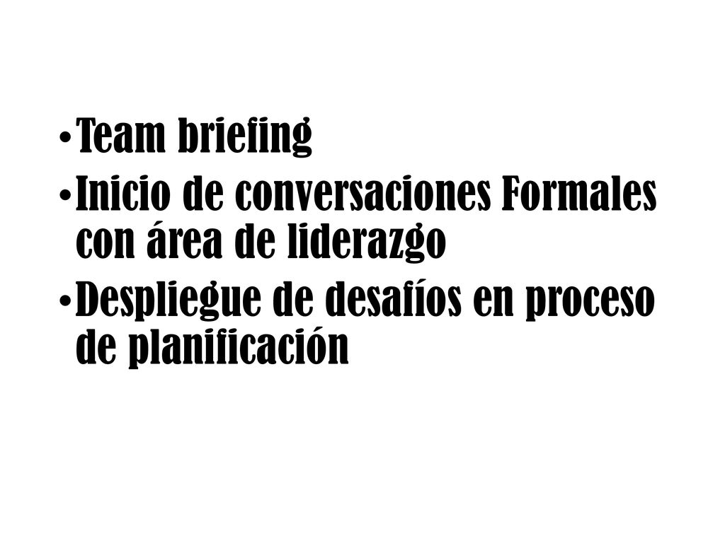 Team briefing Inicio de conversaciones Formales con área de liderazgo.