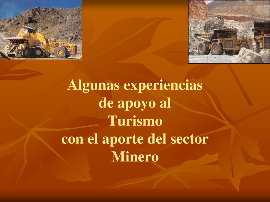 Algunas experiencias de apoyo al Turismo con el aporte del sector Minero