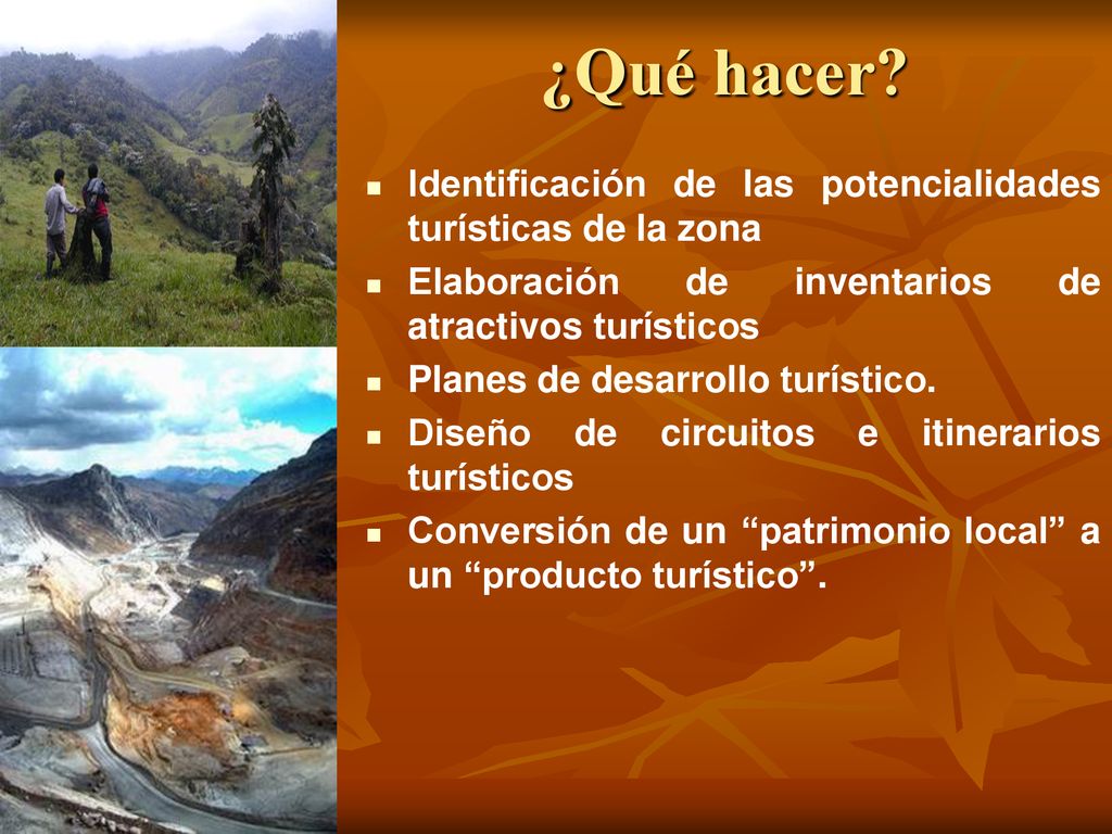 ¿Qué hacer Identificación de las potencialidades turísticas de la zona. Elaboración de inventarios de atractivos turísticos.