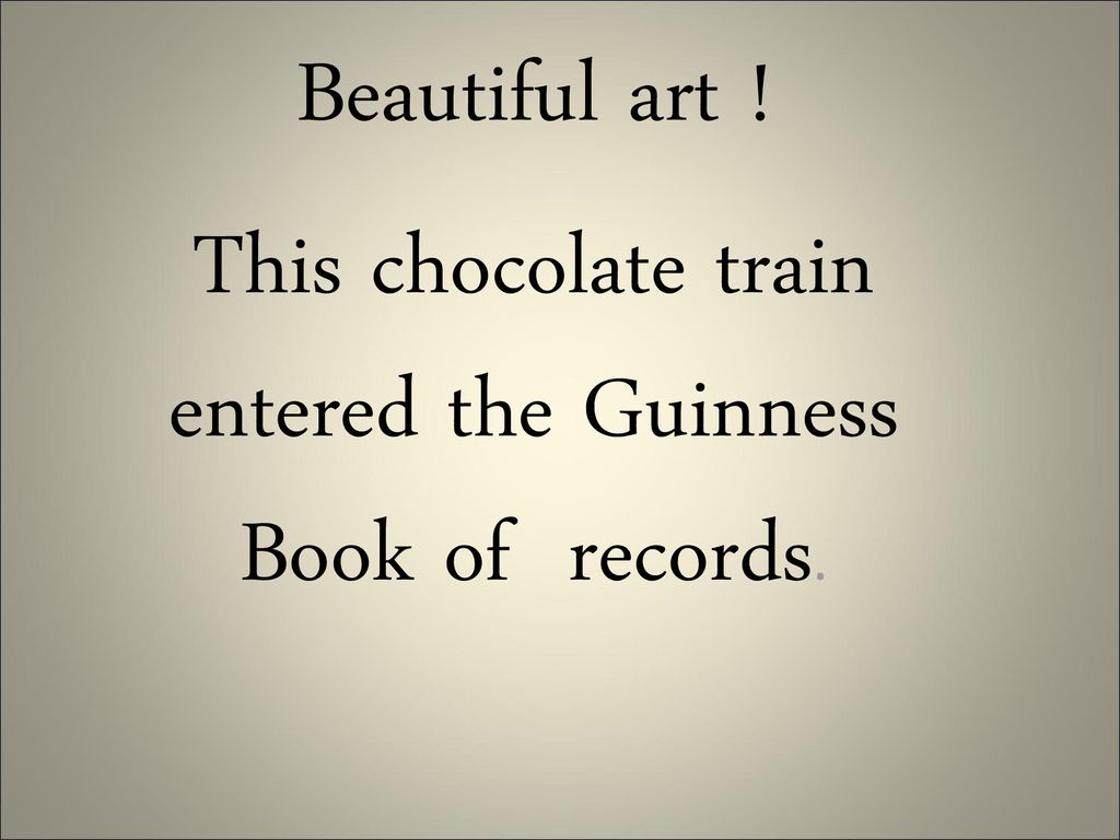 This chocolate train entered the Guinness Book of records.