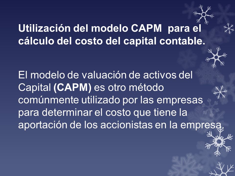 Utilización del modelo CAPM para el cálculo del costo del capital contable.