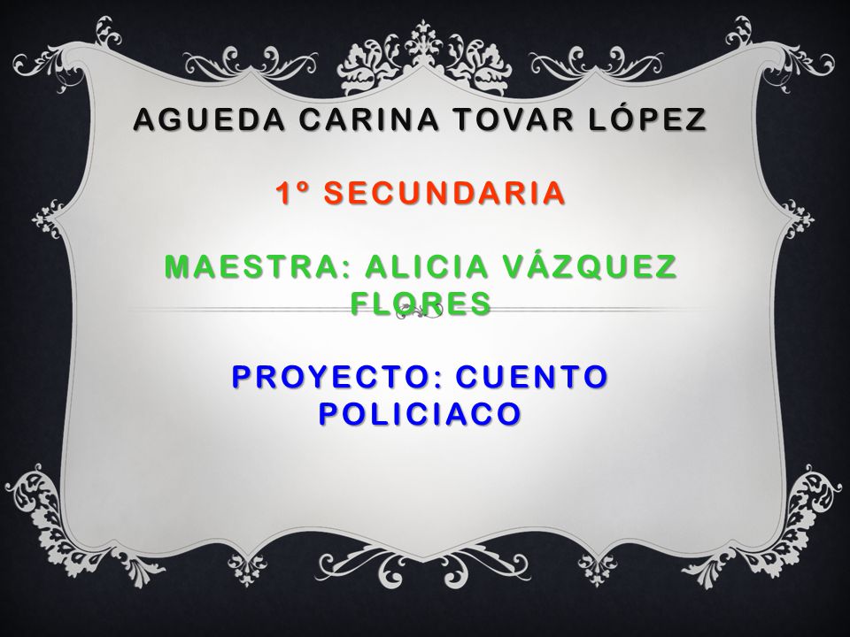 AGUEDA Carina Tovar López 1º Secundaria Maestra: Alicia Vázquez flores Proyecto: Cuento policiaco