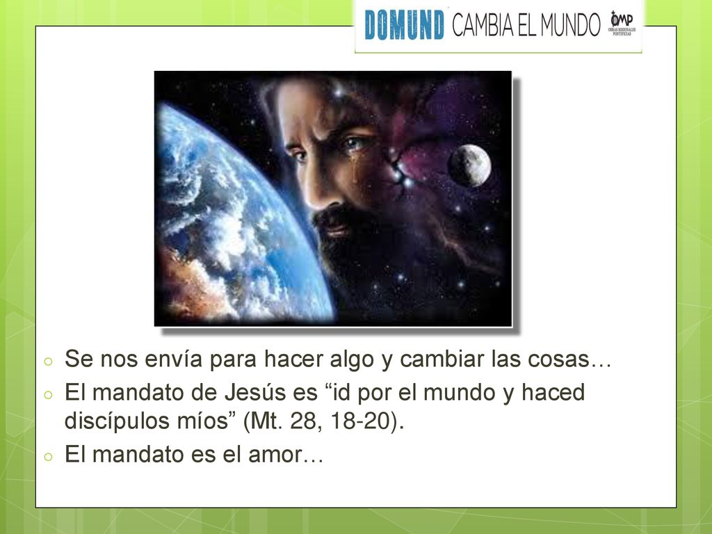 Se nos envía para hacer algo y cambiar las cosas…