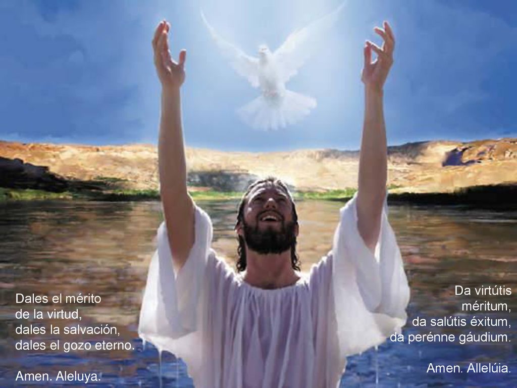Da virtútis méritum, da salútis éxitum, da perénne gáudium. Amen. Allelúia. Dales el mérito. de la virtud,