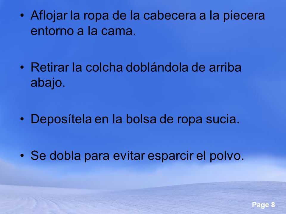 Aflojar la ropa de la cabecera a la piecera entorno a la cama.
