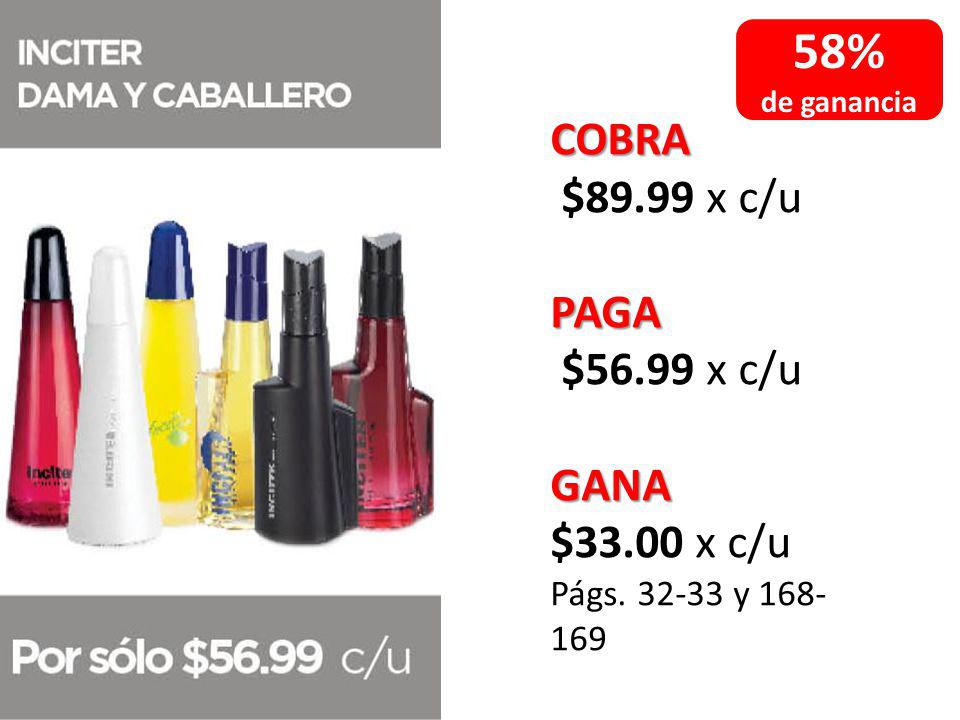 58% COBRA $89.99 x c/u PAGA $56.99 x c/u GANA $33.00 x c/u