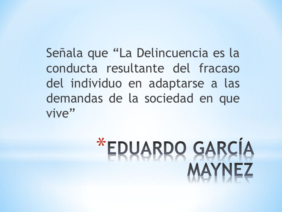 Señala que La Delincuencia es la conducta resultante del fracaso del individuo en adaptarse a las demandas de la sociedad en que vive