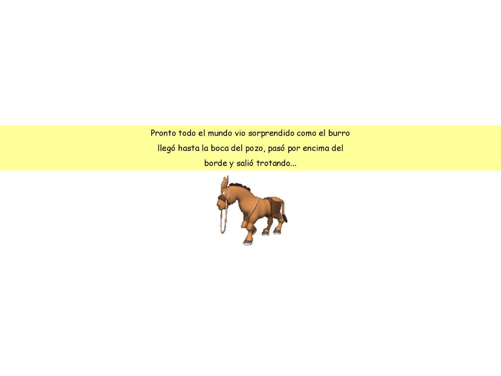 Pronto todo el mundo vio sorprendido como el burro