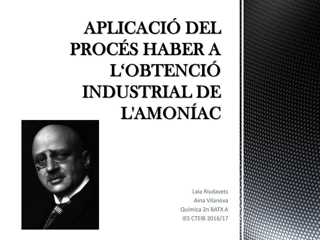 APLICACIÓ DEL PROCÉS HABER A L‘OBTENCIÓ INDUSTRIAL DE L AMONÍAC