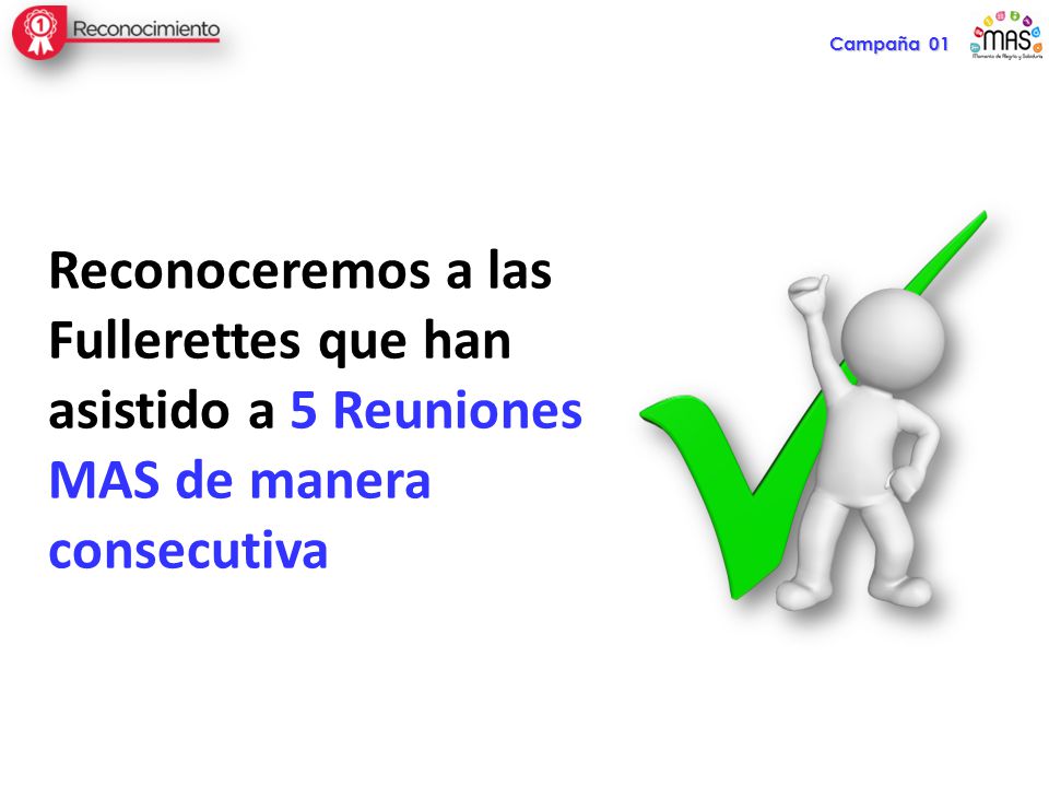 Campaña 01 Reconoceremos a las Fullerettes que han asistido a 5 Reuniones MAS de manera consecutiva