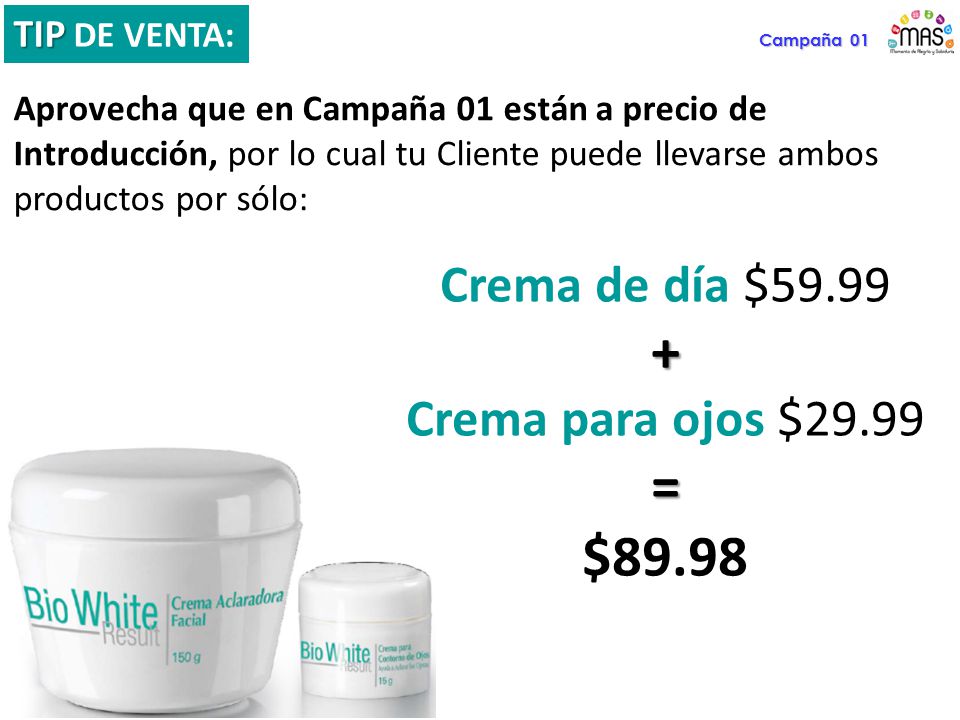 + = $89.98 Crema de día $59.99 Crema para ojos $29.99 TIP DE VENTA: