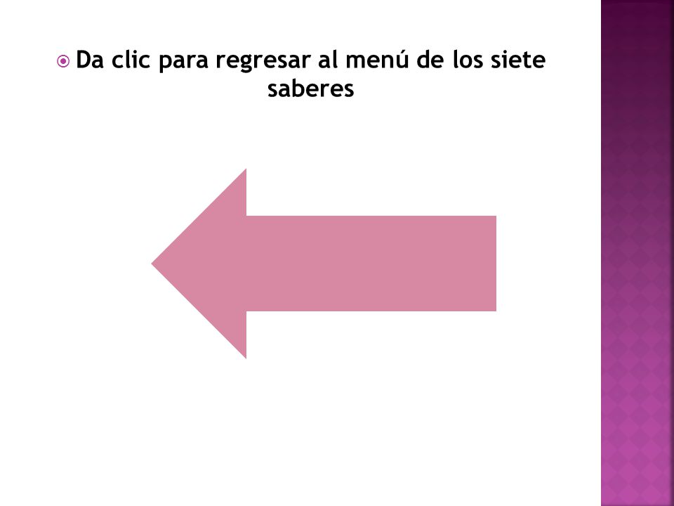 Da clic para regresar al menú de los siete saberes