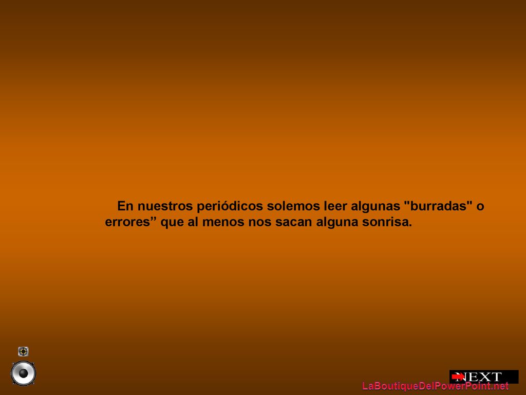 En nuestros periódicos solemos leer algunas burradas o errores que al menos nos sacan alguna sonrisa.