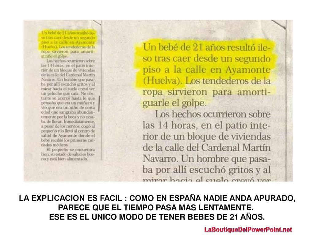 LA EXPLICACION ES FACIL : COMO EN ESPAÑA NADIE ANDA APURADO, PARECE QUE EL TIEMPO PASA MAS LENTAMENTE. ESE ES EL UNICO MODO DE TENER BEBES DE 21 AÑOS.