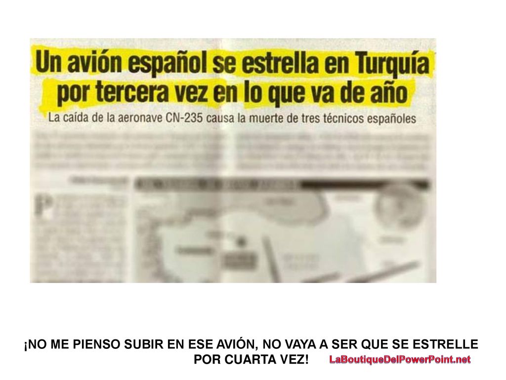 ¡NO ME PIENSO SUBIR EN ESE AVIÓN, NO VAYA A SER QUE SE ESTRELLE POR CUARTA VEZ!