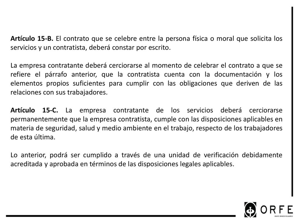 Artículo 15-B. El contrato que se celebre entre la persona física o moral que solicita los servicios y un contratista, deberá constar por escrito.