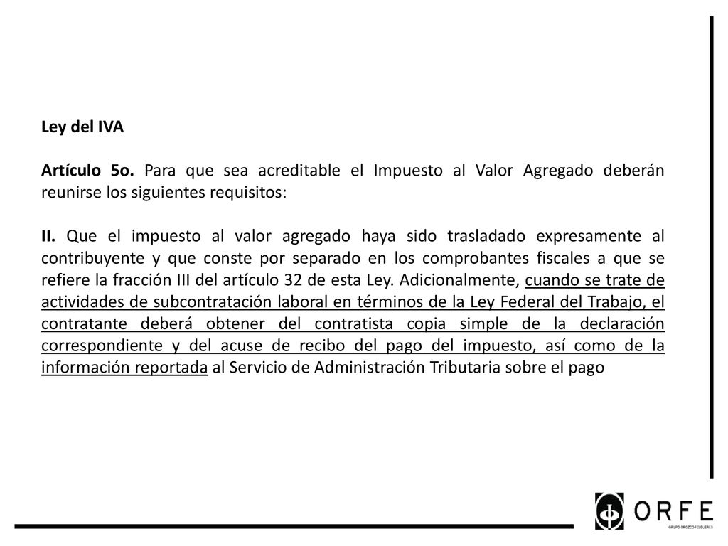 Ley del IVA Artículo 5o. Para que sea acreditable el Impuesto al Valor Agregado deberán reunirse los siguientes requisitos: