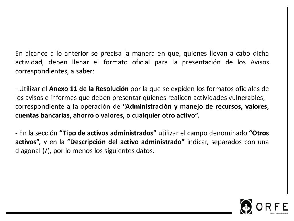 En alcance a lo anterior se precisa la manera en que, quienes llevan a cabo dicha actividad, deben llenar el formato oficial para la presentación de los Avisos correspondientes, a saber: