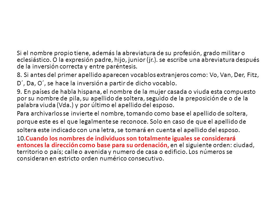 Si el nombre propio tiene, además la abreviatura de su profesión, grado militar o eclesiástico. O la expresión padre, hijo, junior (jr.). se escribe una abreviatura después de la inversión correcta y entre paréntesis.