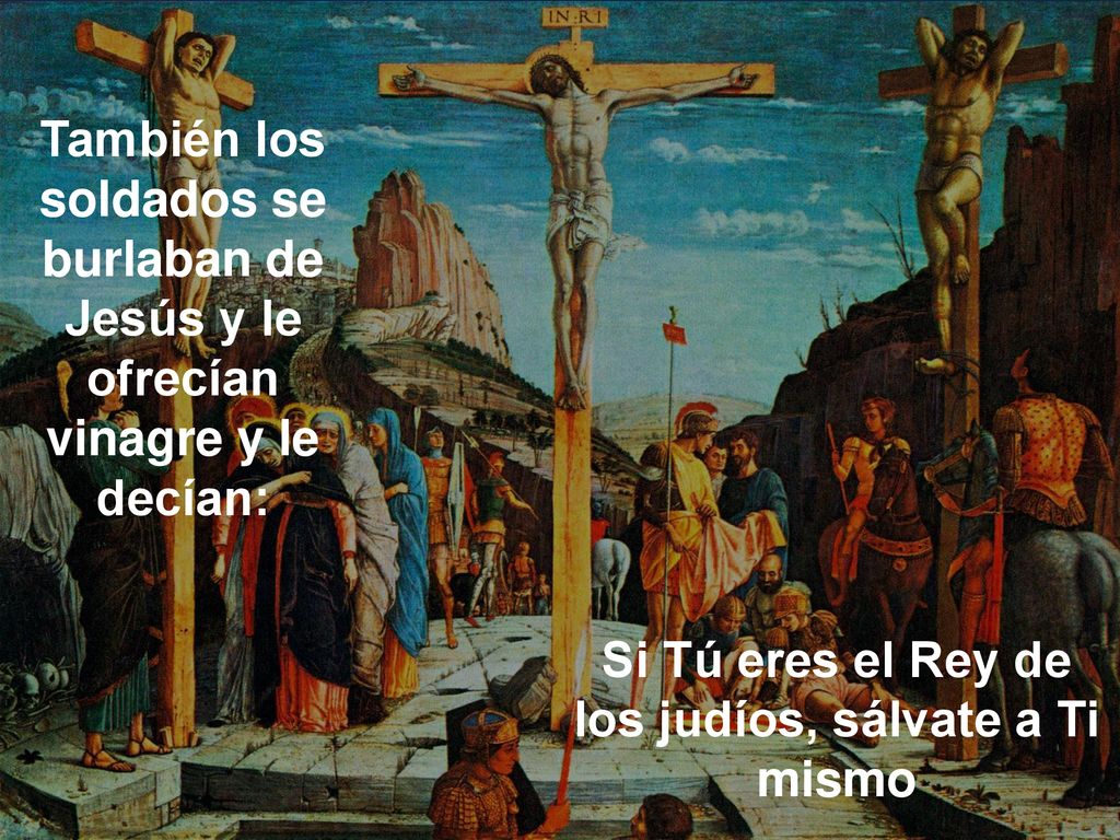 Si Tú eres el Rey de los judíos, sálvate a Ti mismo
