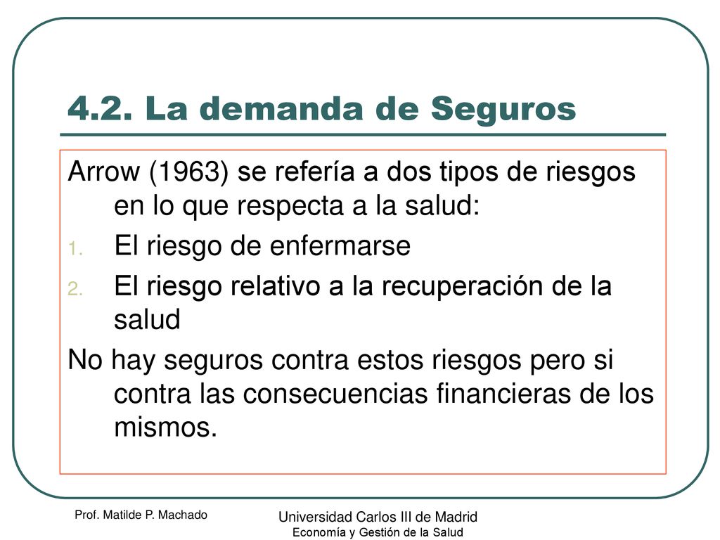 4.2. La demanda de Seguros Arrow (1963) se refería a dos tipos de riesgos en lo que respecta a la salud: