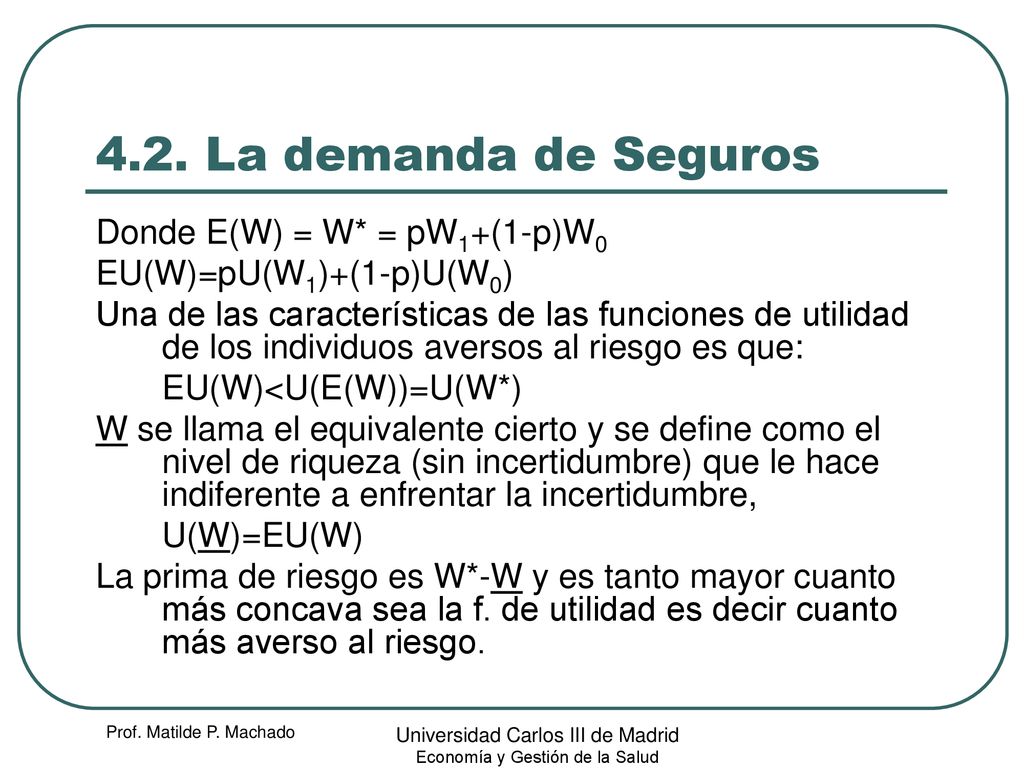 4.2. La demanda de Seguros Donde E(W) = W* = pW1+(1-p)W0