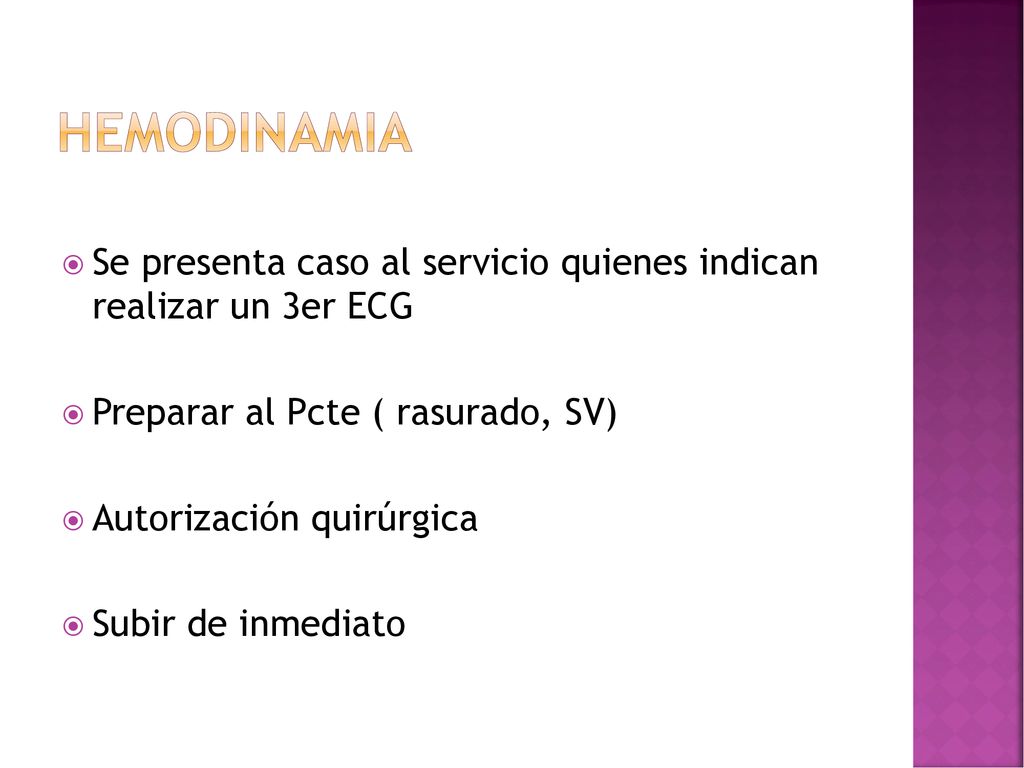 hemodinamia Se presenta caso al servicio quienes indican realizar un 3er ECG. Preparar al Pcte ( rasurado, SV)
