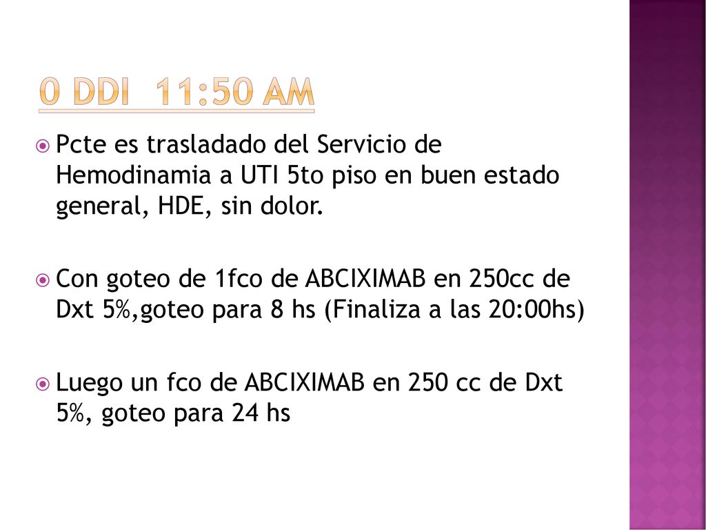 0 DDI 11:50 AM Pcte es trasladado del Servicio de Hemodinamia a UTI 5to piso en buen estado general, HDE, sin dolor.