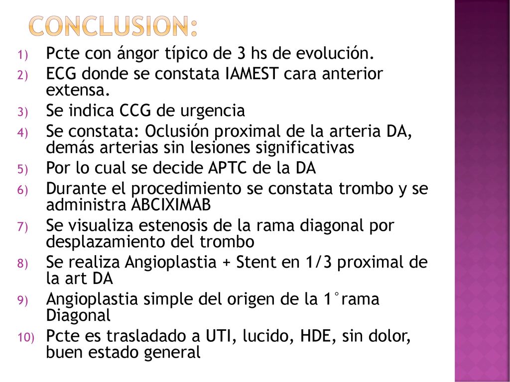 Conclusion: Pcte con ángor típico de 3 hs de evolución.