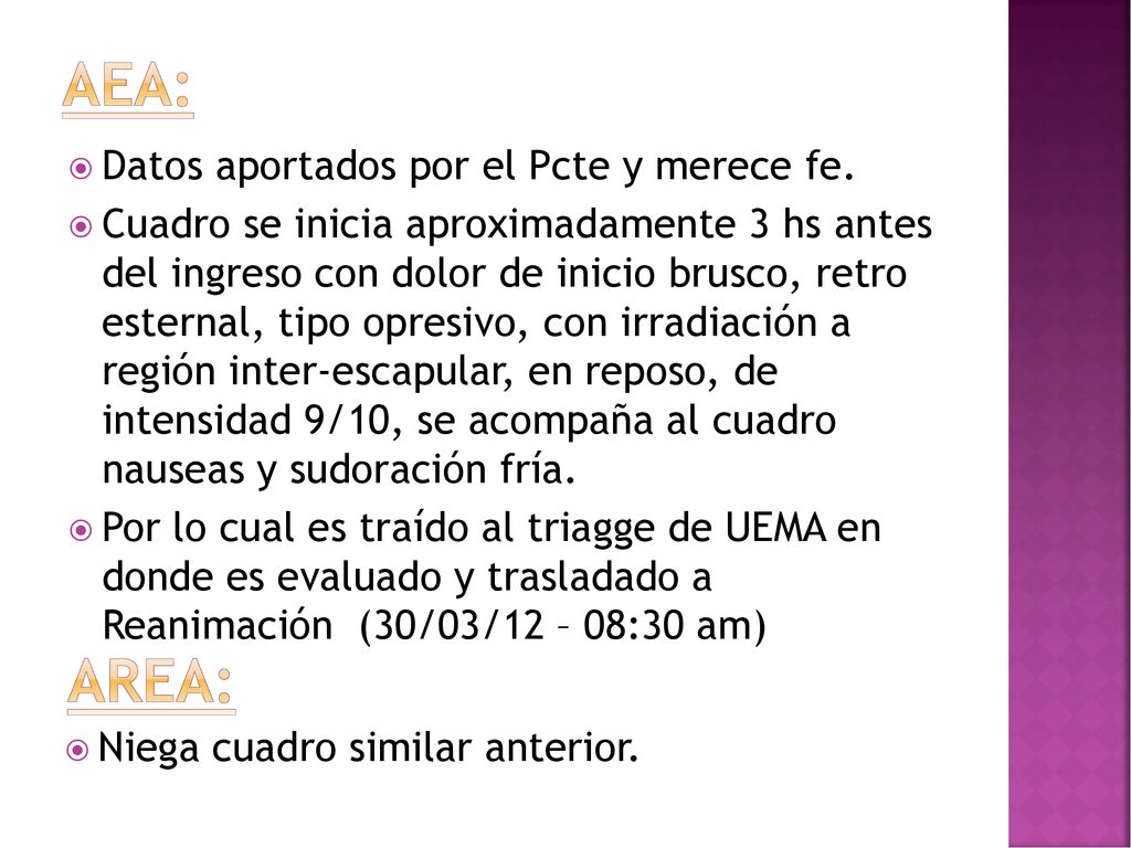 Aea: Area: Datos aportados por el Pcte y merece fe.