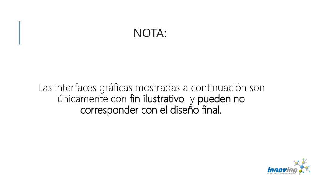 NOTA: Las interfaces gráficas mostradas a continuación son únicamente con fin ilustrativo y pueden no corresponder con el diseño final.