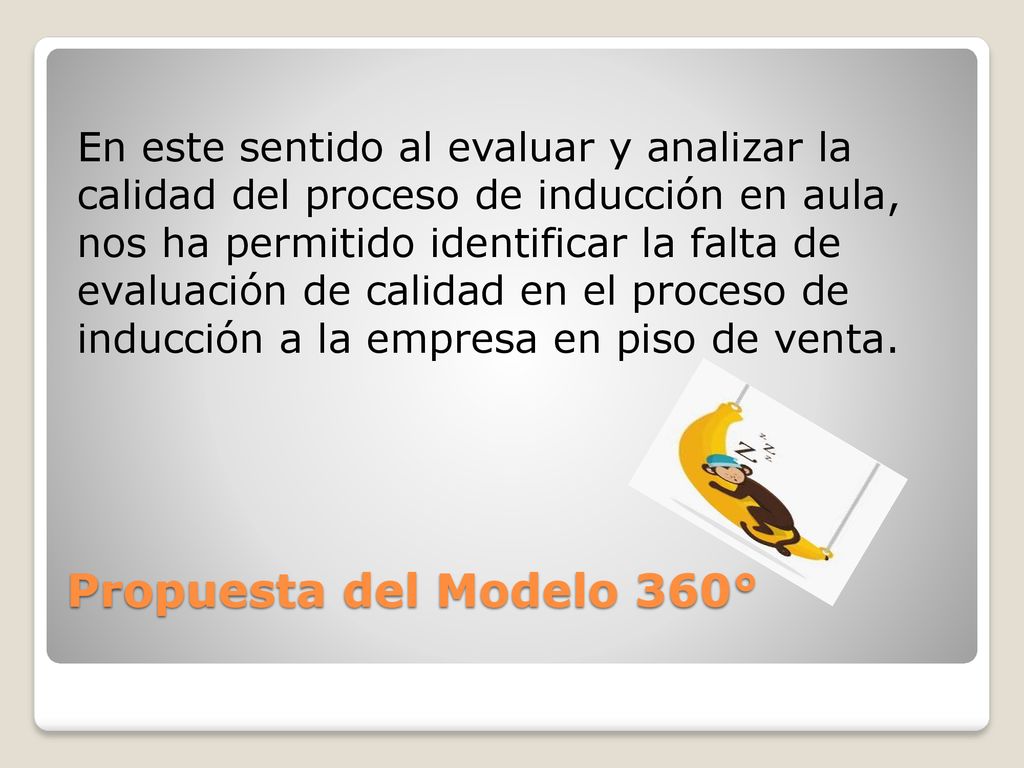 En este sentido al evaluar y analizar la calidad del proceso de inducción en aula, nos ha permitido identificar la falta de evaluación de calidad en el proceso de inducción a la empresa en piso de venta.