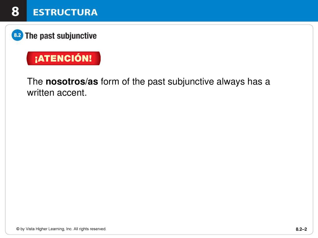 The nosotros/as form of the past subjunctive always has a written accent.