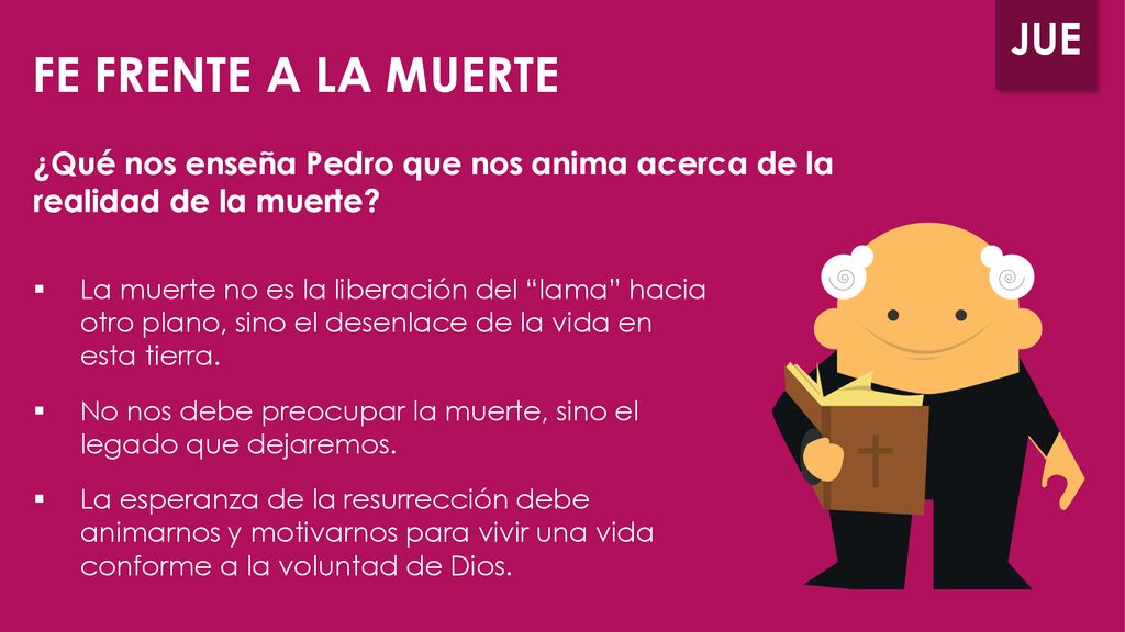 FE FRENTE A LA MUERTE ¿Qué nos enseña Pedro que nos anima acerca de la realidad de la muerte