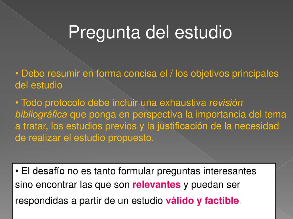 Pregunta del estudio Debe resumir en forma concisa el / los objetivos principales del estudio.