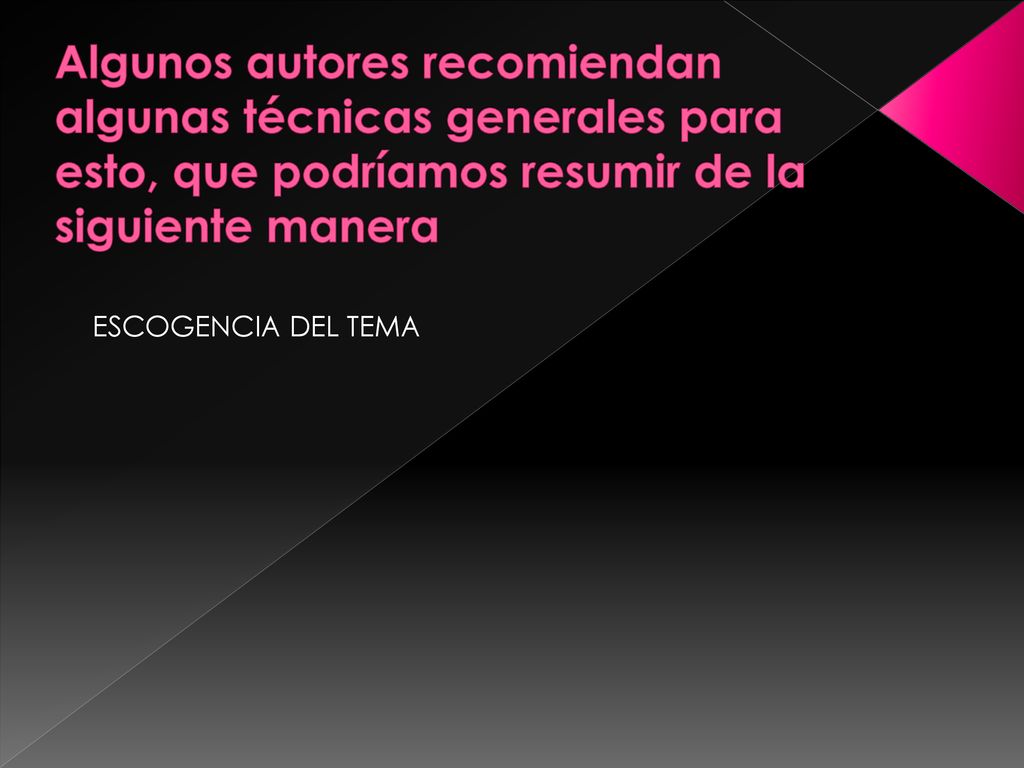 Algunos autores recomiendan algunas técnicas generales para esto, que podríamos resumir de la siguiente manera