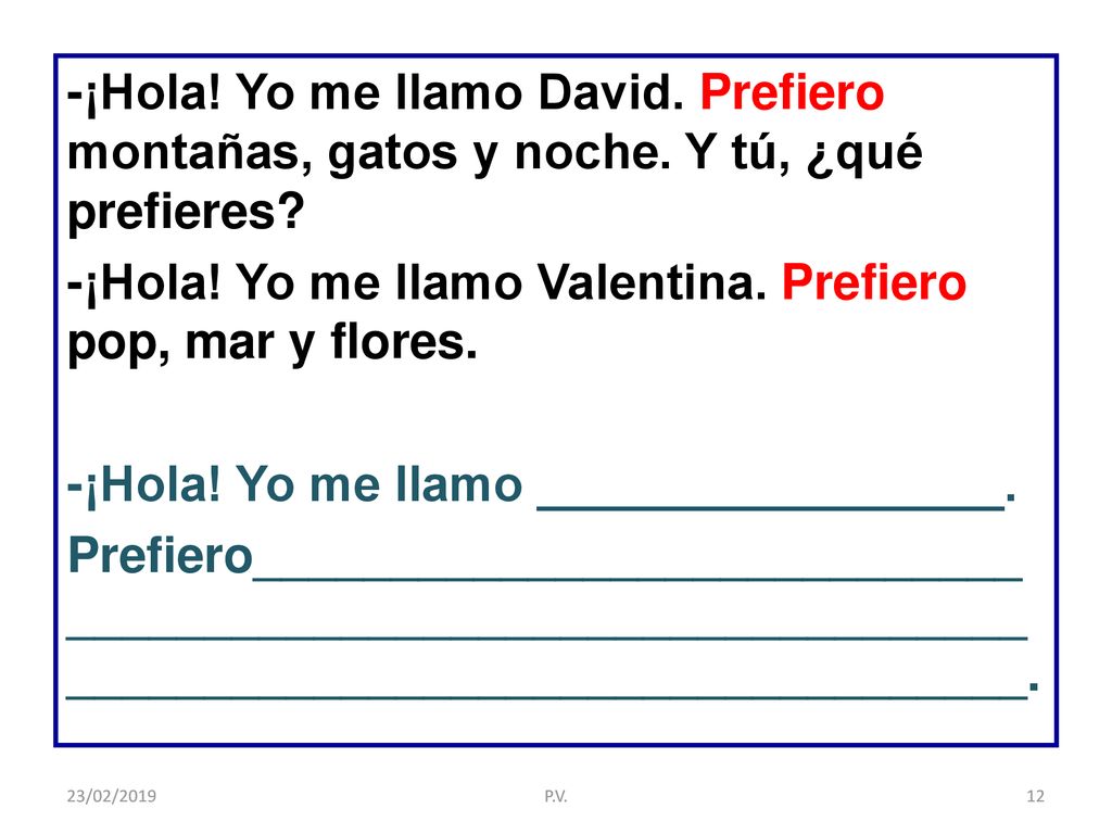 -¡Hola. Yo me llamo David. Prefiero montañas, gatos y noche