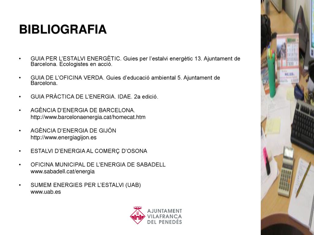 BIBLIOGRAFIA GUIA PER L’ESTALVI ENERGÈTIC. Guies per l’estalvi energètic 13. Ajuntament de Barcelona. Ecologistes en acció.